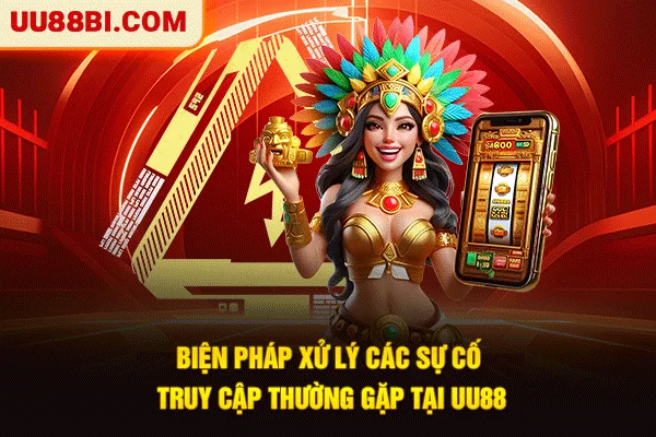 Đăng Nhập UU88 Nhanh Chóng, An Toàn Chỉ Trong Vài Giây 6 Biện pháp xử lý các sự cố truy cập thường gặp tại UU88