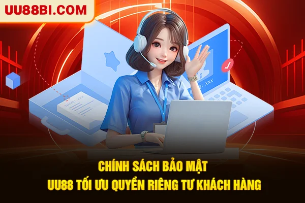 Chính Sách Bảo Mật UU88: Công Nghệ Và 4 Quyền Kiểm Soát 5 Chính sách bảo mật UU88 tối ưu quyền riêng tư khách hàng