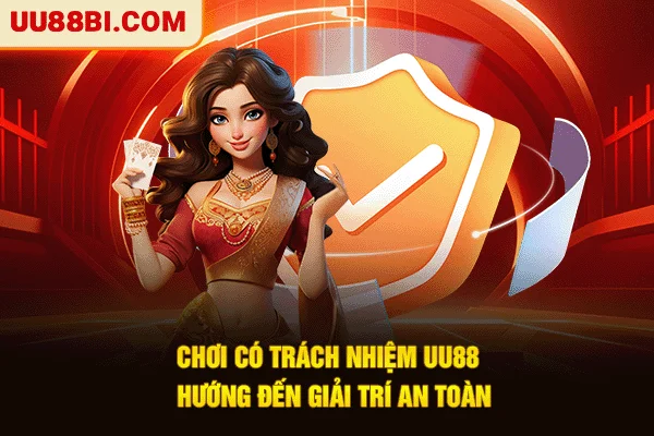 Chơi Có Trách Nhiệm UU88 - Hướng Đến Giải Trí An Toàn 1 Chơi Có Trách Nhiệm UU88 - Hướng Đến Giải Trí An Toàn