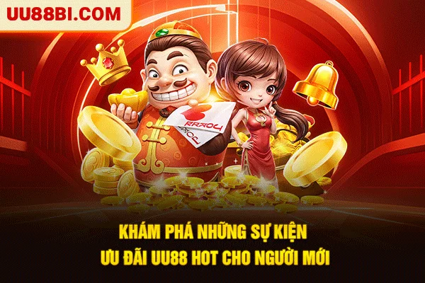 Đăng Ký UU88 | Bước Đầu Trải Nghiệm Giải Trí Đỉnh Cao 5 Khám phá những sự kiện ưu đãi UU88 hot cho người mới