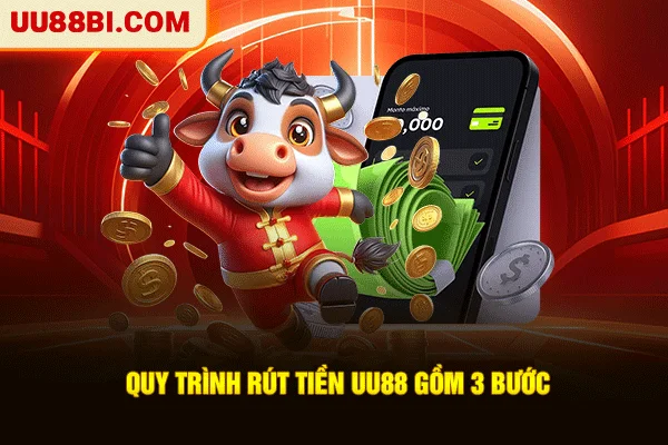 Quy trình rút tiền UU88 gồm 3 bước