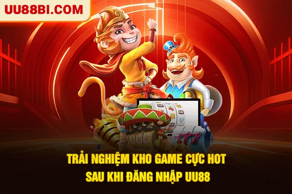 Đăng Nhập UU88 Nhanh Chóng, An Toàn Chỉ Trong Vài Giây 5 Trải nghiệm kho game cực hot sau khi đăng nhập UU88