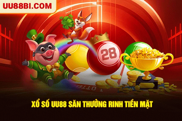 Xổ số UU88 săn thưởng rinh tiền mặt