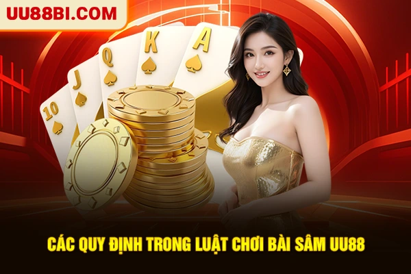 Luật Chơi Bài Sâm UU88 Chi Tiết Từ A - Z Cho Newbie 3 Các quy định trong luật chơi bài sâm UU88