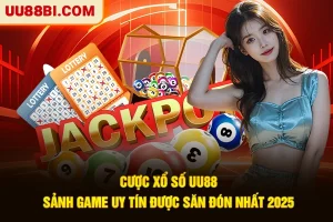 Cược Xổ Số UU88 - Sảnh Game Uy Tín Được Săn Đón Nhất 2025