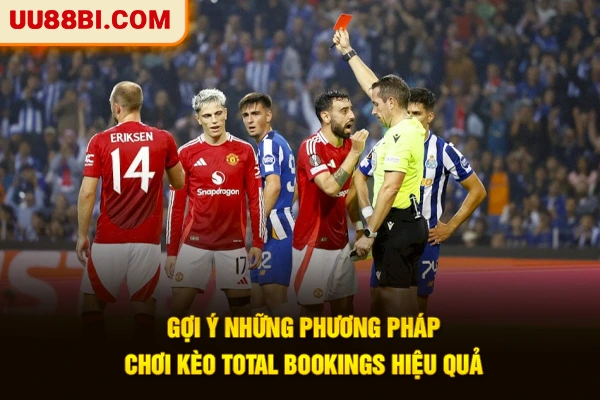 Gợi ý những phương pháp chơi kèo Total Bookings hiệu quả