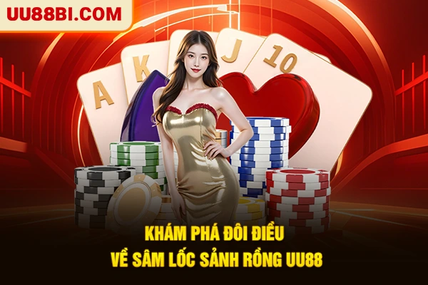 Cách Chơi Sâm Lốc Sảnh Rồng - Bí Kíp Hạ Gục Mọi Đối Thủ 2 Khám phá đôi điều về sâm lốc sảnh rồng UU88