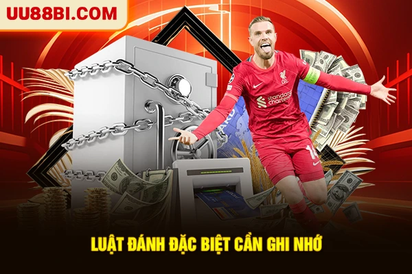 Luật đánh đặc biệt cần ghi nhớ